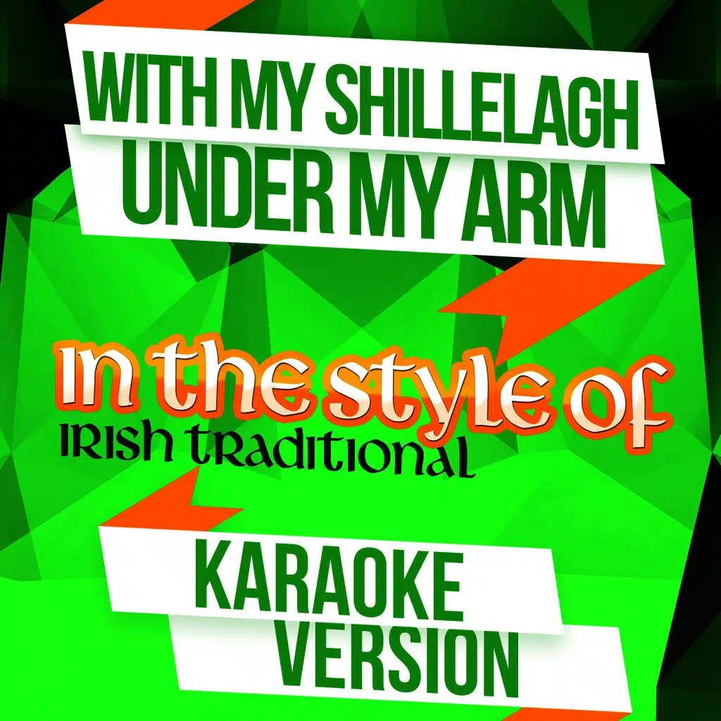 With My Shillelagh Under My Arm (In the Style of Irish Traditional) [Karaoke Version] - Single