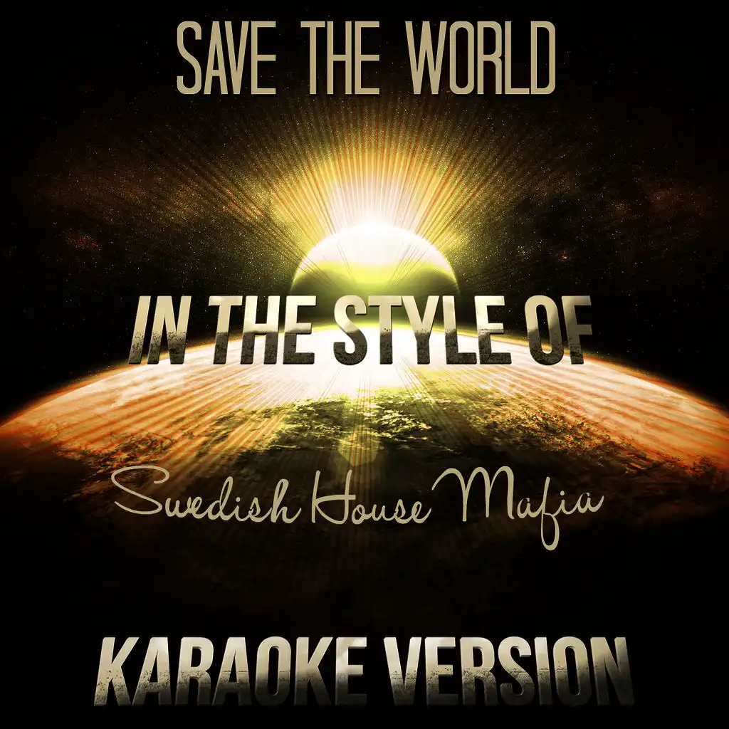 Save the World (In the Style of Swedish House Mafia) [Karaoke Version] - Single