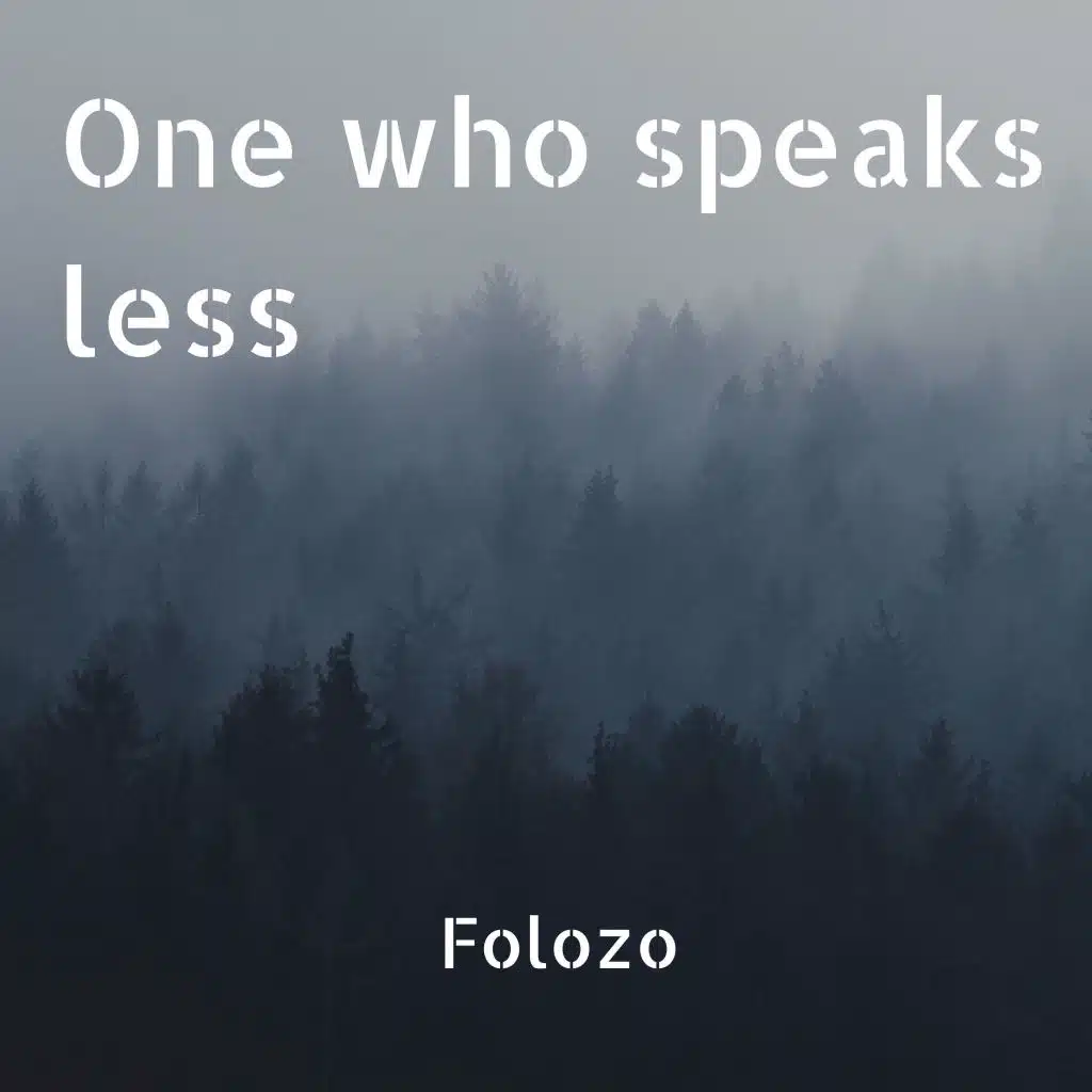 One Who Speaks Less
