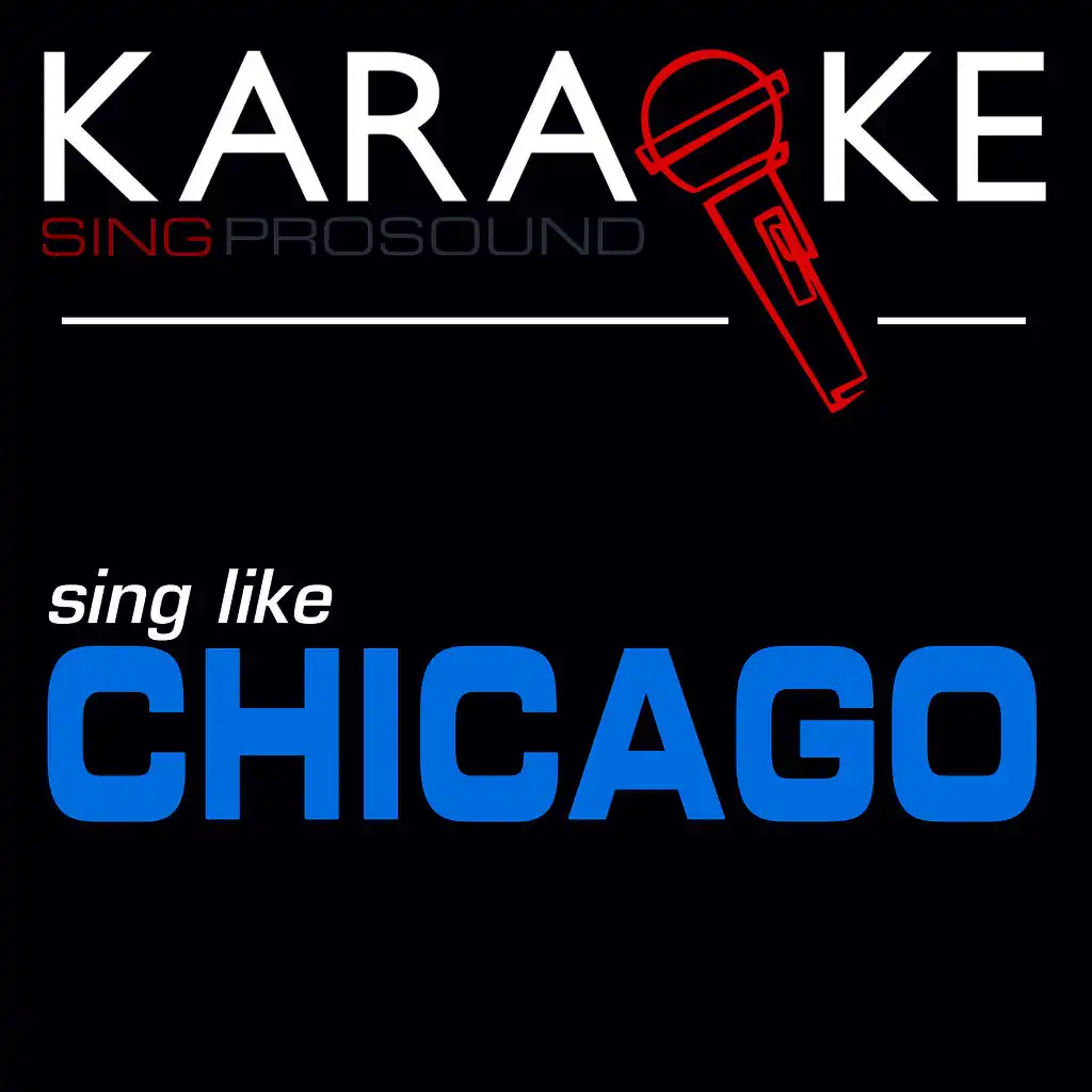 25 or 6 to 4 (In the Style of Chicago) [Karaoke Instrumental Version]