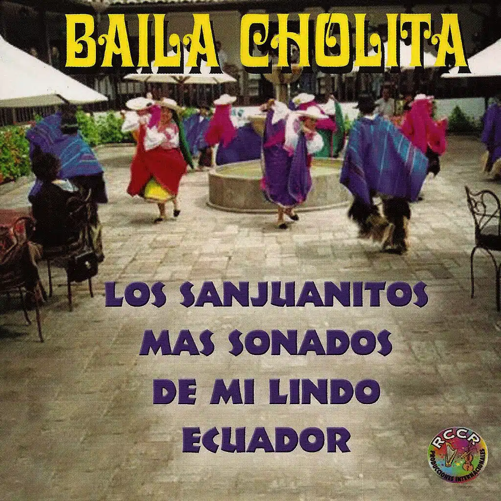 Baila Cholita, Los Sanjuanitos Mas Sonados de Mi Lindo Ecuador