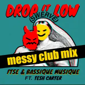 Drop It Low (Swerve) (Messy Club Mix) [feat. Tesh Carter]