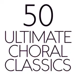 50 Ultimate Choral Classics