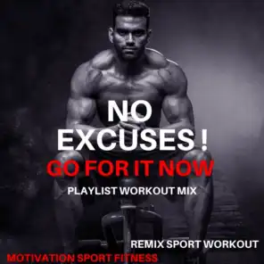 No Excuses ! Go for It Now (Playlist Workout Mix)