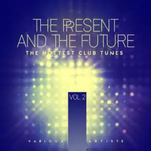 The Present And The Future (The Hottest Club Tunes), Vol. 2