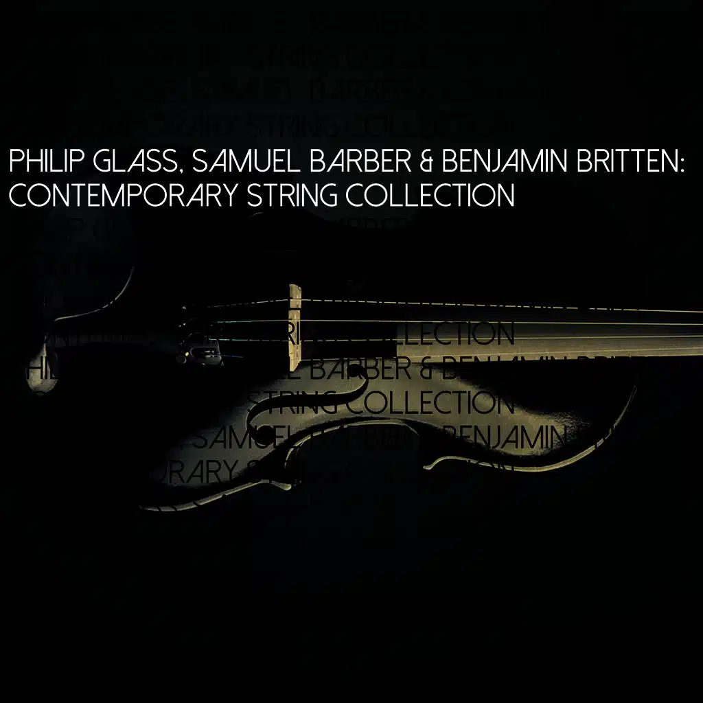 Philip Glass, Samuel Barber & Benjamin Britten: Contemporary String Collection