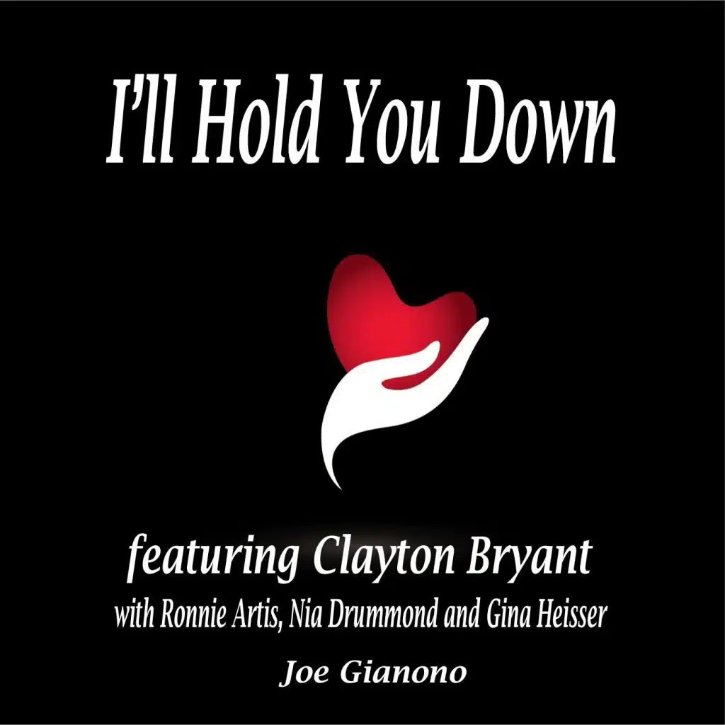 I'll Hold You Down (feat. Clayton Bryant, Ronnie Artis, Nia Drummond & Gina Heisser)
