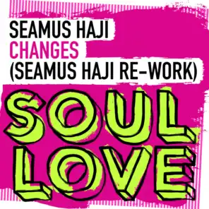 Changes (Seamus Haji Extended Re-Work)