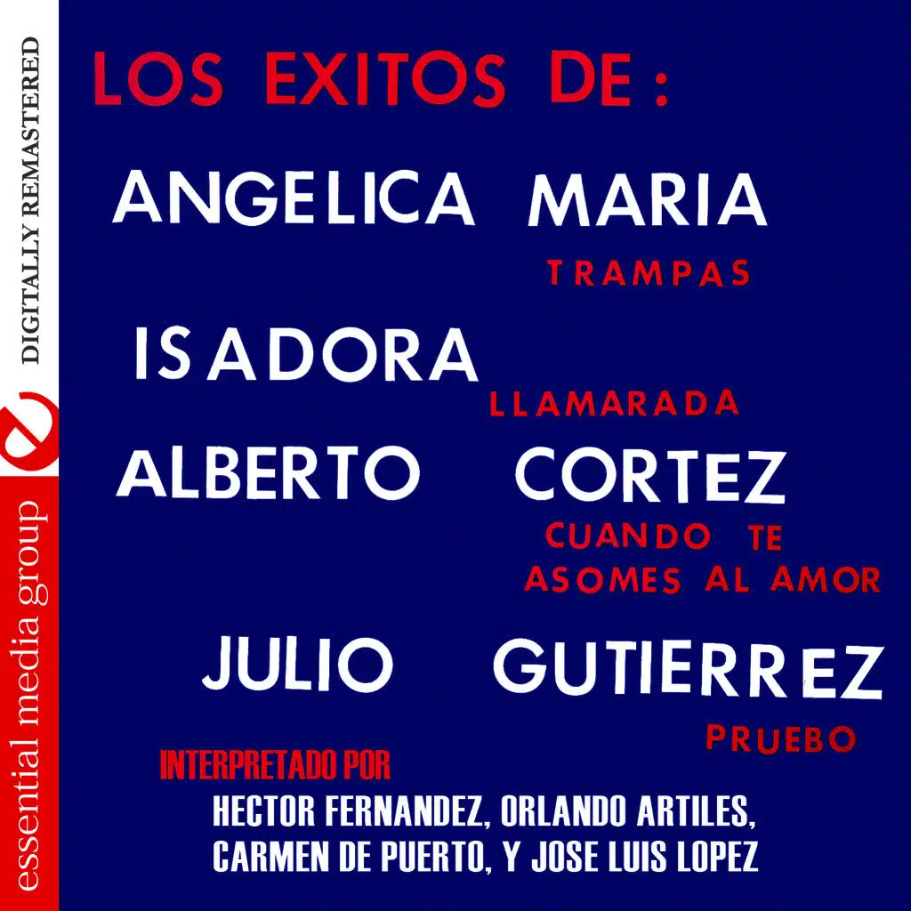 Los Exitos De: Angelica Maria, Isadora, Alberto Cortez, Julio Guiterrez (Digitally Remastered)