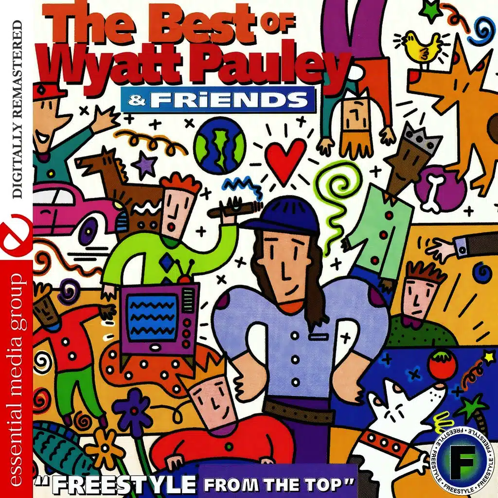 The Best Of Wyatt Pauley & Friends: Freestyle From The Top (Digitally Remastered)