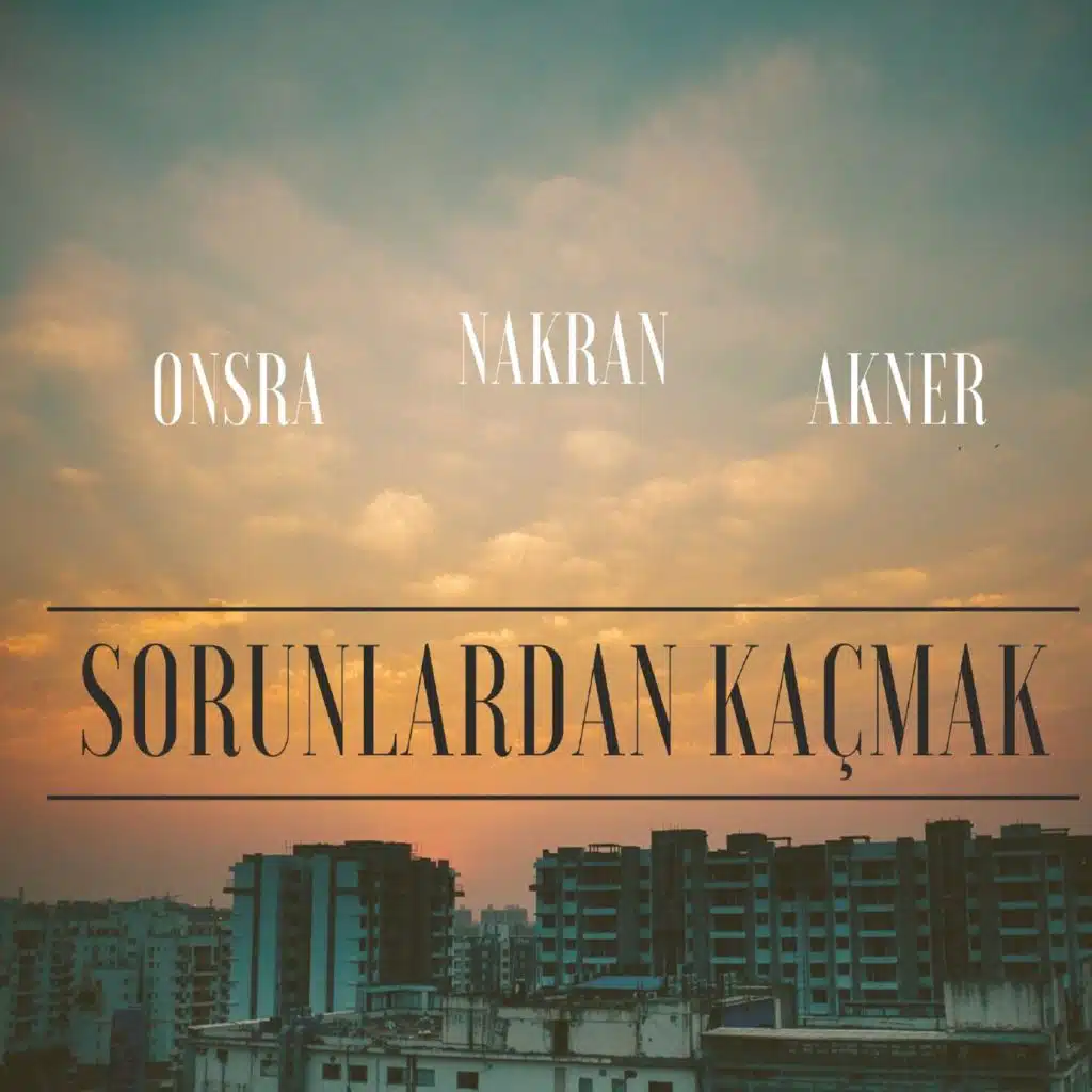 Sorunlardan Kaçmak (feat. Onsra & Nakran)