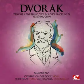 Dvorák: Trio No. 4 for Piano, Violin and Violoncello in G Minor, Op. 90 (Digitally Remastered)