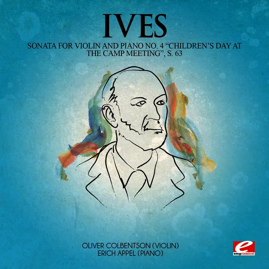 Ives: Sonata for Violin and Piano No. 4 "Children's Day at the Camp Meeting", S. 63 (Digitally Remastered)