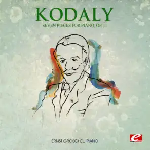 Kodály: Seven Pieces for Piano, Op. 11 (Digitally Remastered)