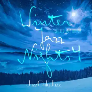 Jazz Only Jazz: Winter Jazz Nights, Vol. 4 (Chilled Jazz Edition)