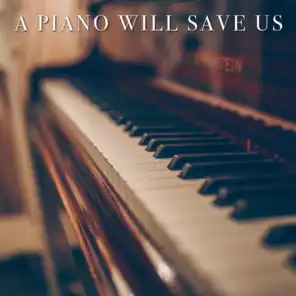 A Piano Will Save Us