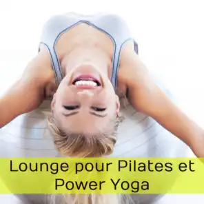 Lounge pour Pilates et Power Yoga: Musique chill lounge pour cours de pilates et yoga dynamique