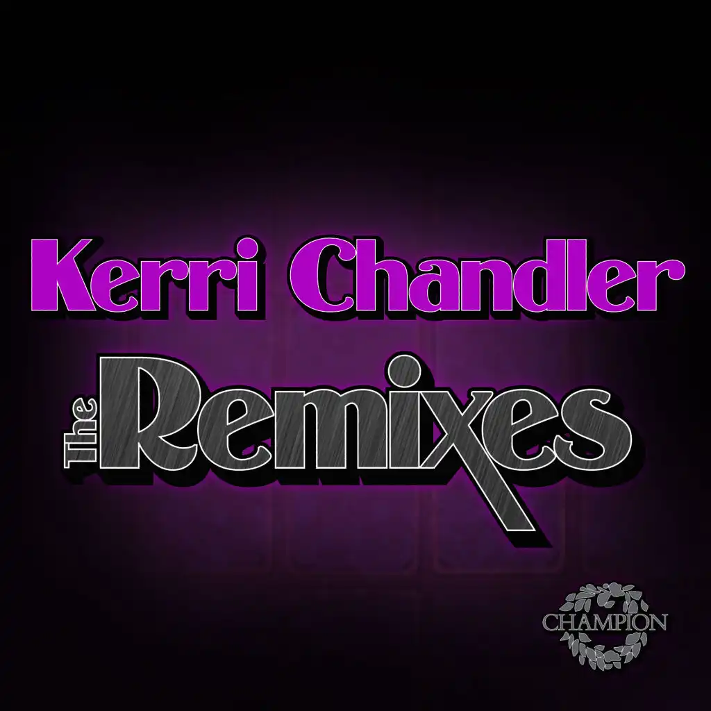 Kerri Chandler: The Remixes