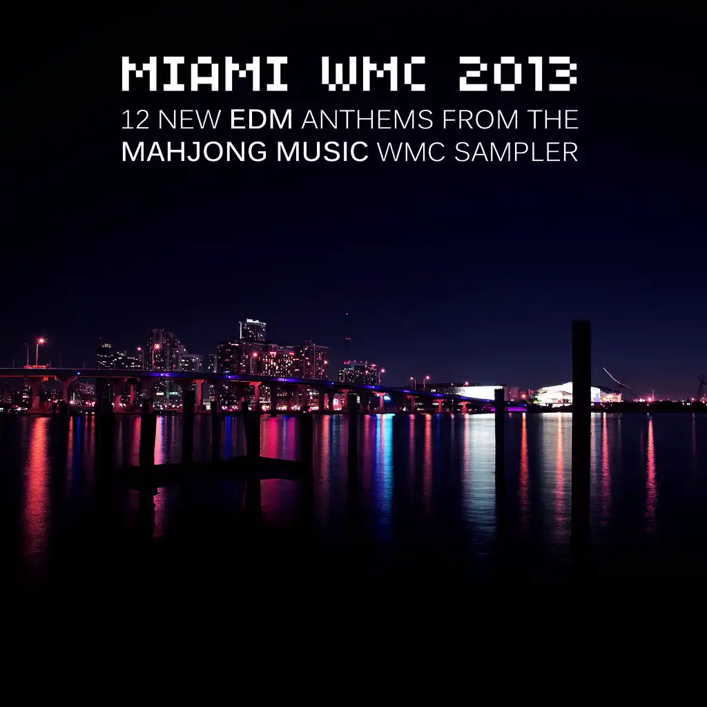 Miami WMC 2013: 12 New EDM Anthems from the Mahjong Music WMC Sampler