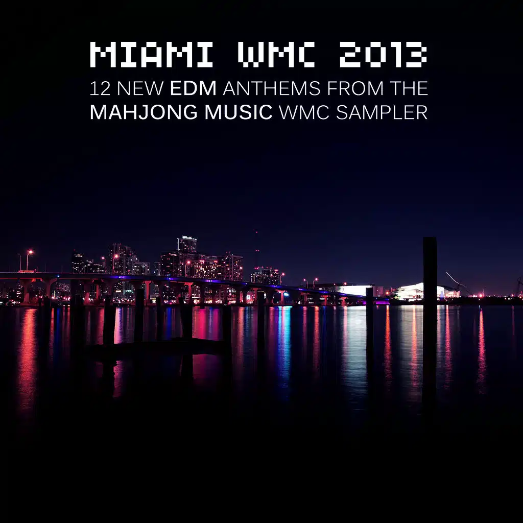 Miami WMC 2013: 12 New EDM Anthems from the Mahjong Music WMC Sampler