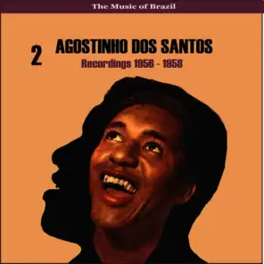 The Music of Brazil / Agostinho dos Santos, Vol. 2 / Recordings 1956 - 1958