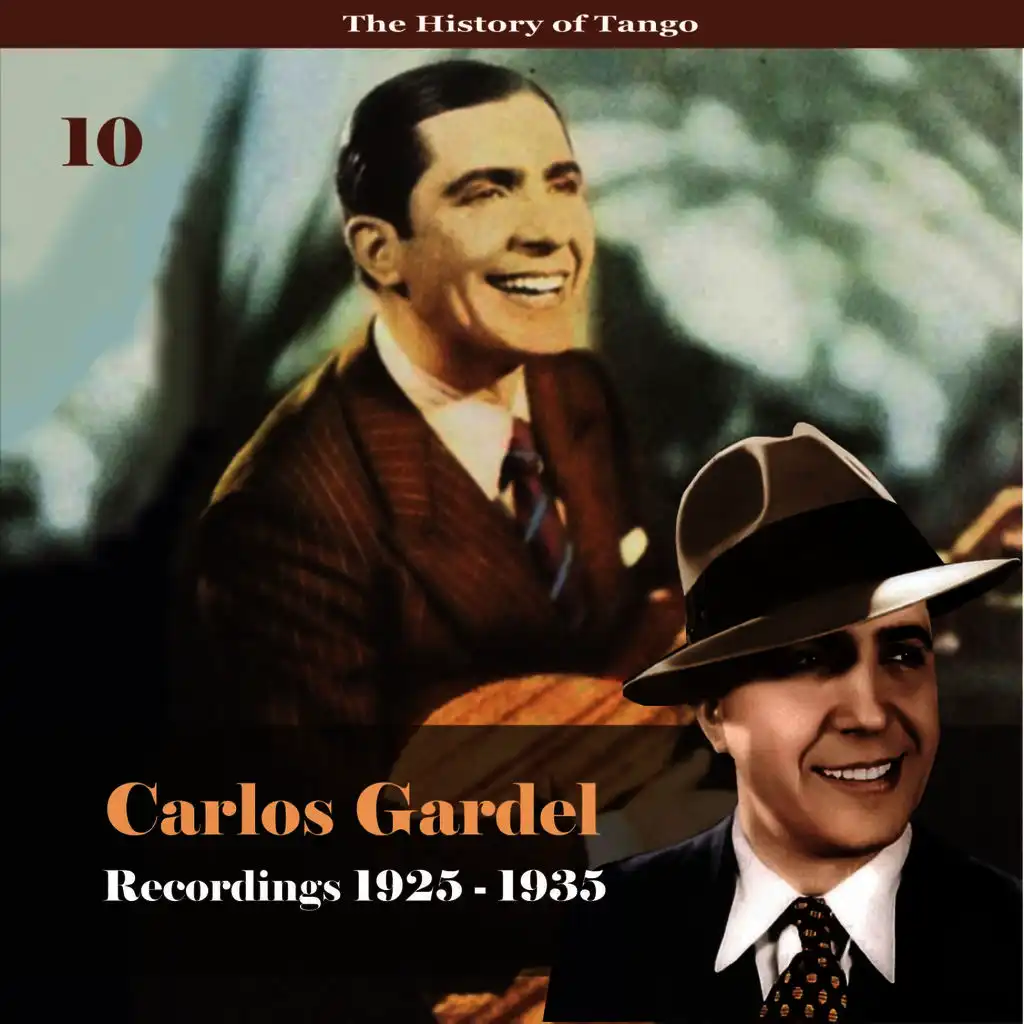 The History of Tango - Carlos Gardel Volume 10 / Recordings 1925 - 1935