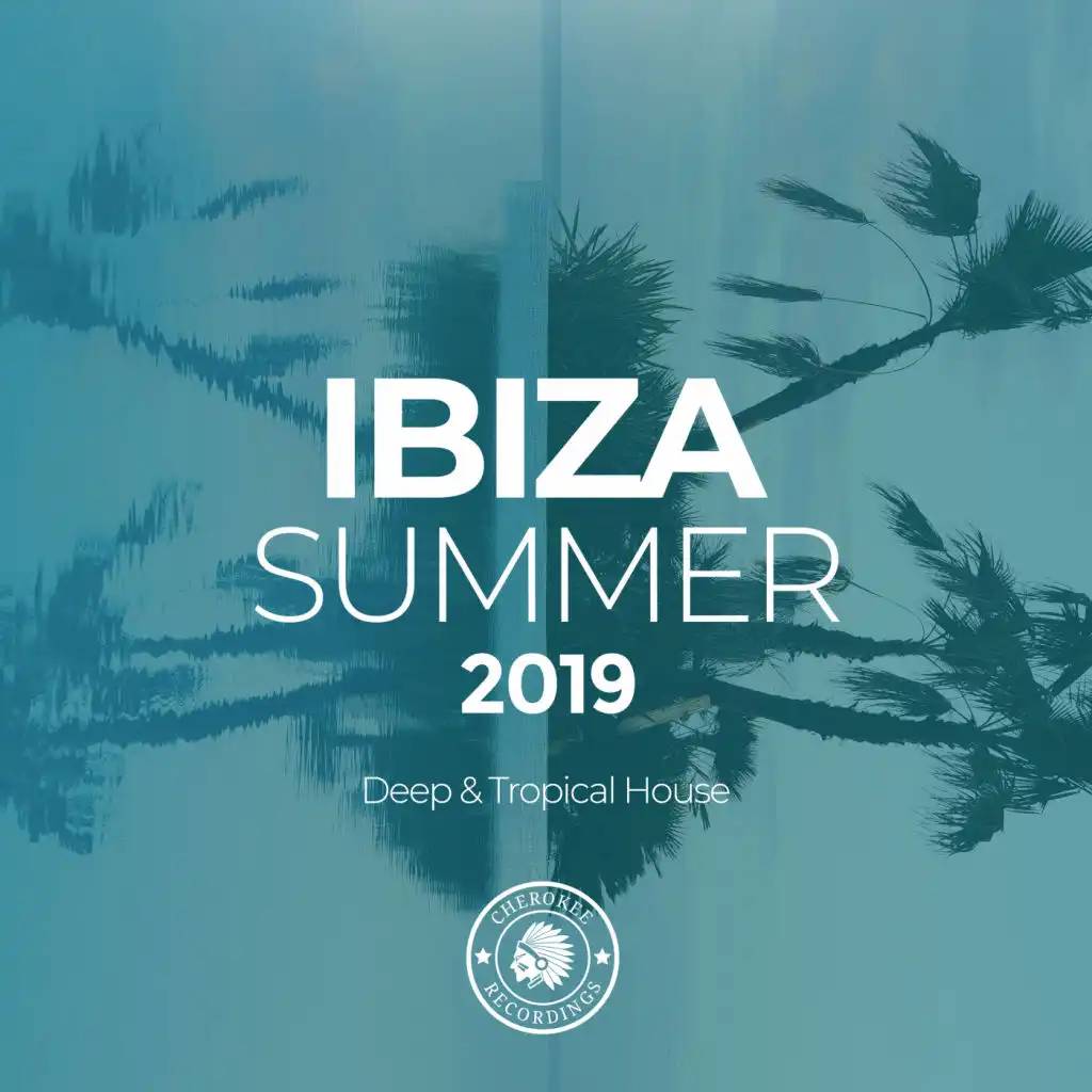 Ibiza Summer 2019: Deep & Tropical House