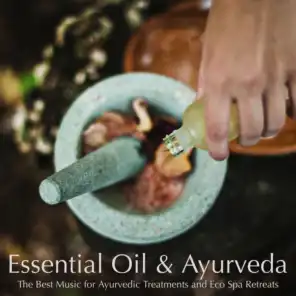Essential Oil & Ayurveda: The Best Music for Ayurvedic Treatments and Eco Spa Retreats