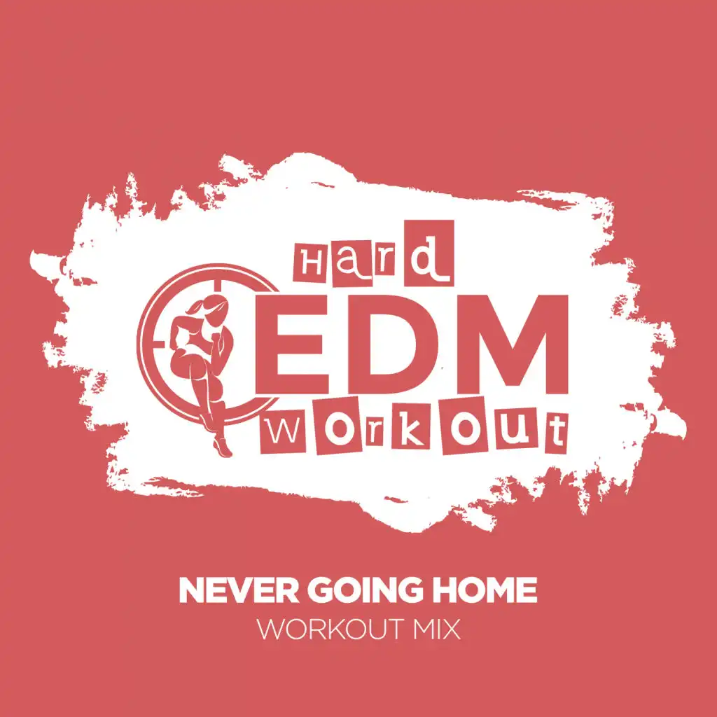 Never Going Home (Workout Mix 140 bpm)