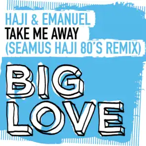 Take Me Away (Seamus Haji 80's Remix)