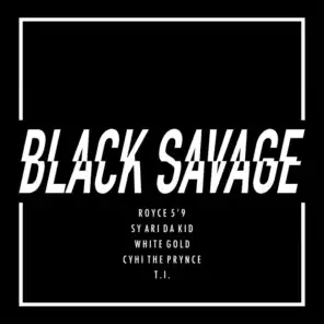 Black Savage (feat. Sy Ari Da Kid, White Gold & CyHi The Prynce)