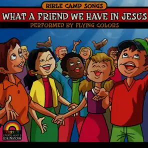 Bible Camp Songs - What a Friend We Have in Jesus