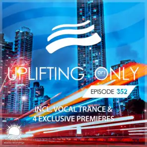 Uplifting Only [UpOnly 352] (Next Up: Stay in Memory Premiere)