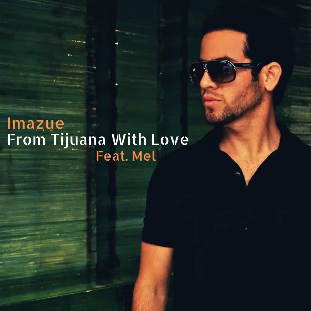 From Tijuana With Love (feat. Mel)