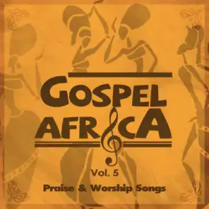 Gospel Africa - Praise and Worship Songs, Vol.5