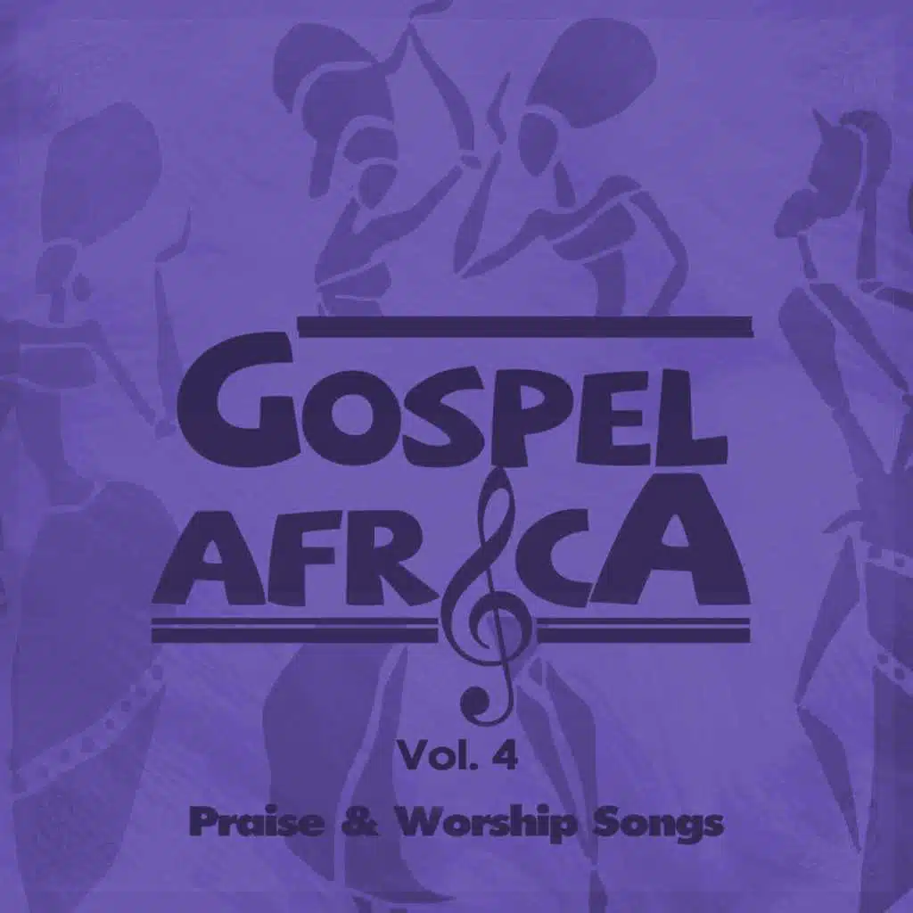 Gospel Africa - Praise and Worship Songs, Vol.4