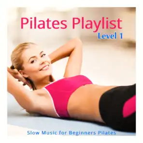 Level 1 Pilates Playlist: Slow Music for Beginners Pilates