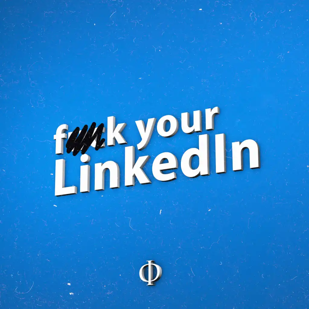 Fuck Your LinkedIn (Radio Edit)