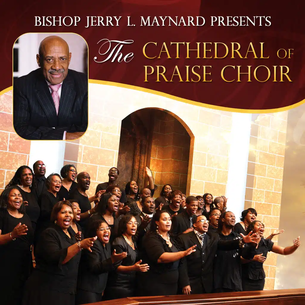 Bishop Jerry L. Maynard Presents The Cathedral of Praise Choir