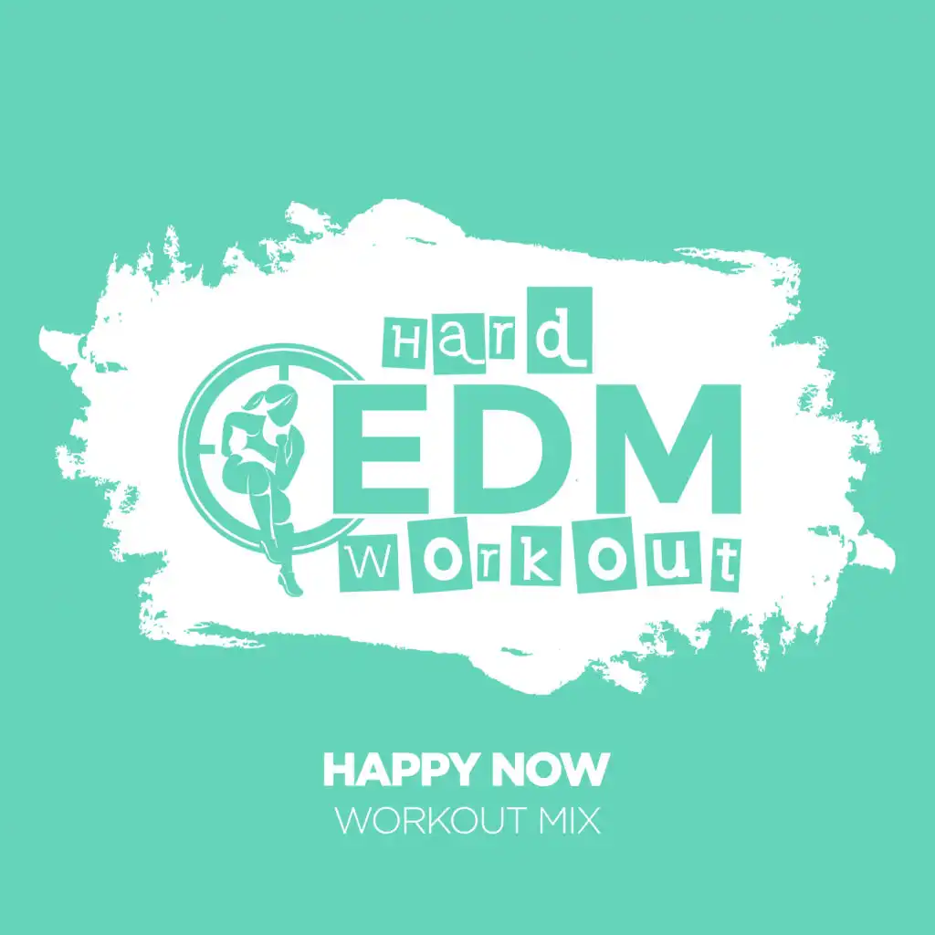 Happy Now (Instrumental Workout Mix 140 bpm)