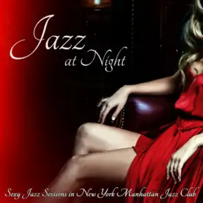 Jazz at Night: Sexy Jazz Sessions in New York Manhattan Jazz Club
