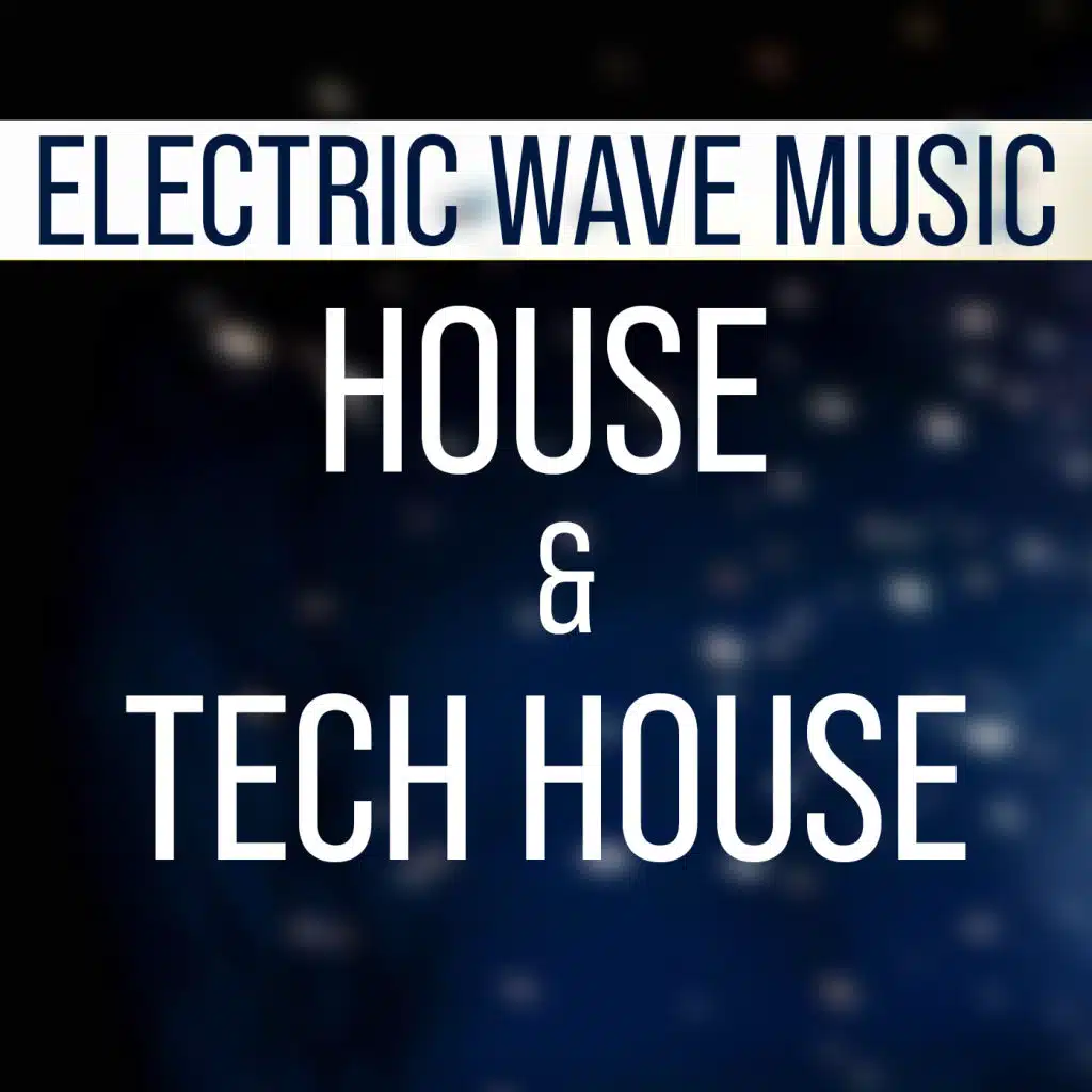 Electric Wave Music House & Tech House Summer 2019