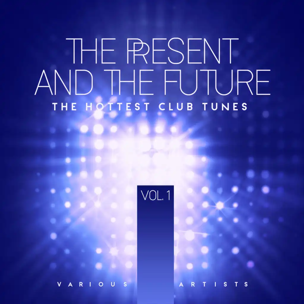 The Present & The Future (The Hottest Club Tunes), Vol. 1