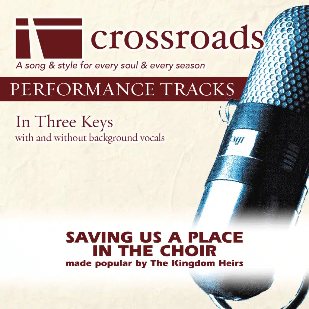Saving Us A Place In The Choir (Made Popular by The Kingdom Heirs) [Performance Track]