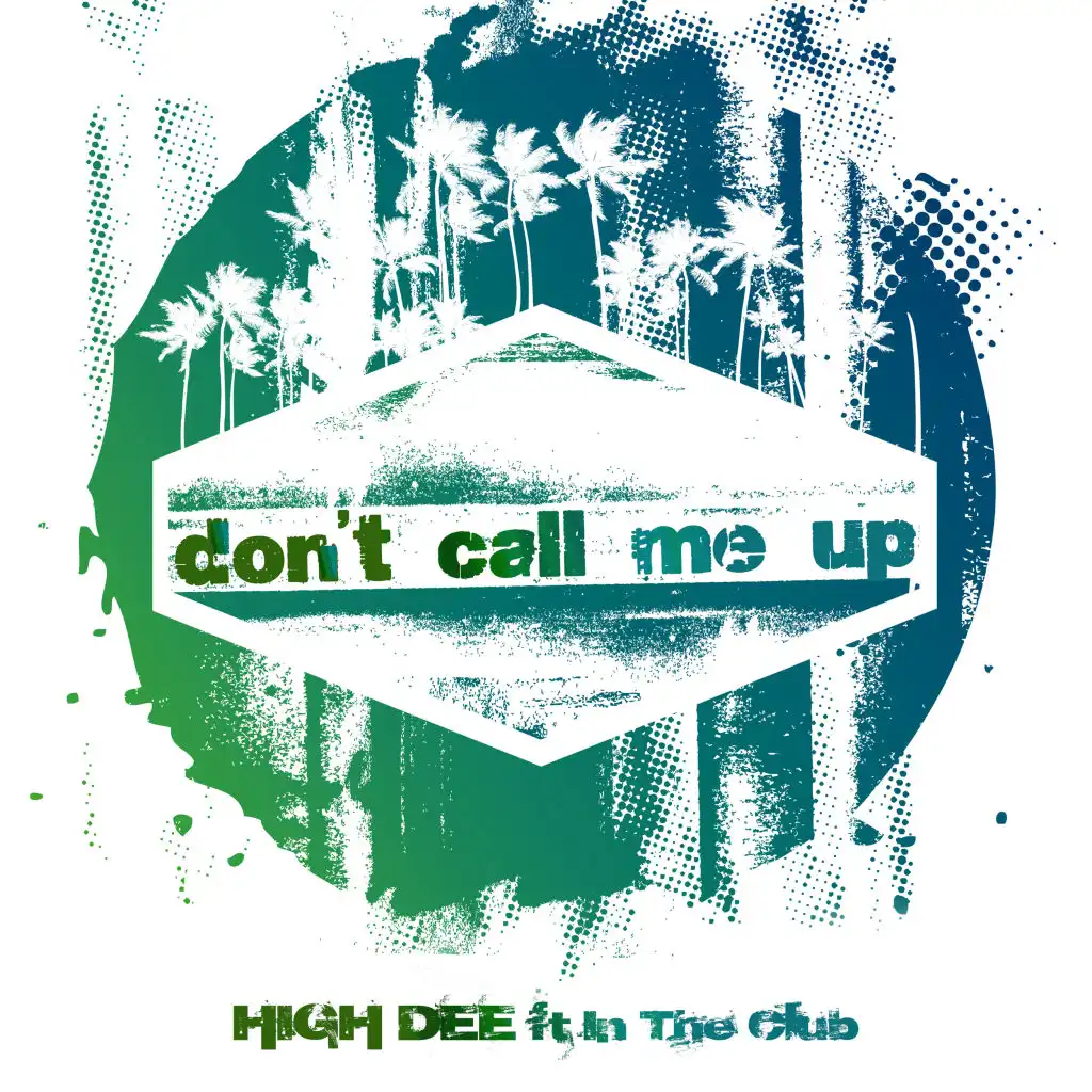 Don't Call Me Up (feat. In The Club)