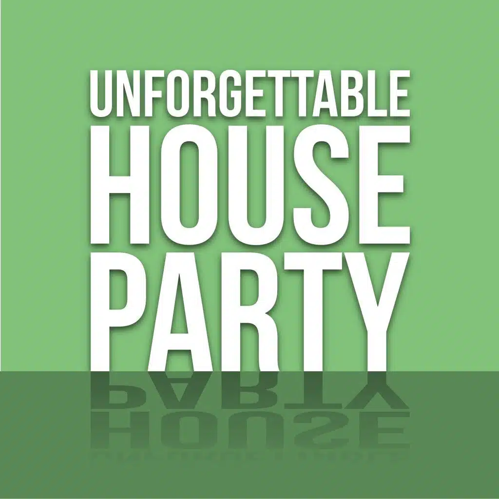 Unforgettable House Party
