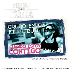 Cuando Estoy Contigo (Spanglish Bachata Edit) [feat. Pitbull & A. Rose Jackson]