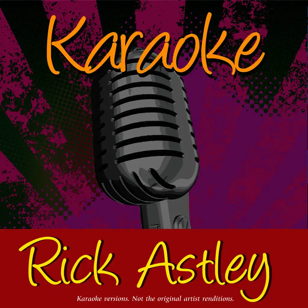 Never Gonna Give You Up (In The Style Of Rick Astley)