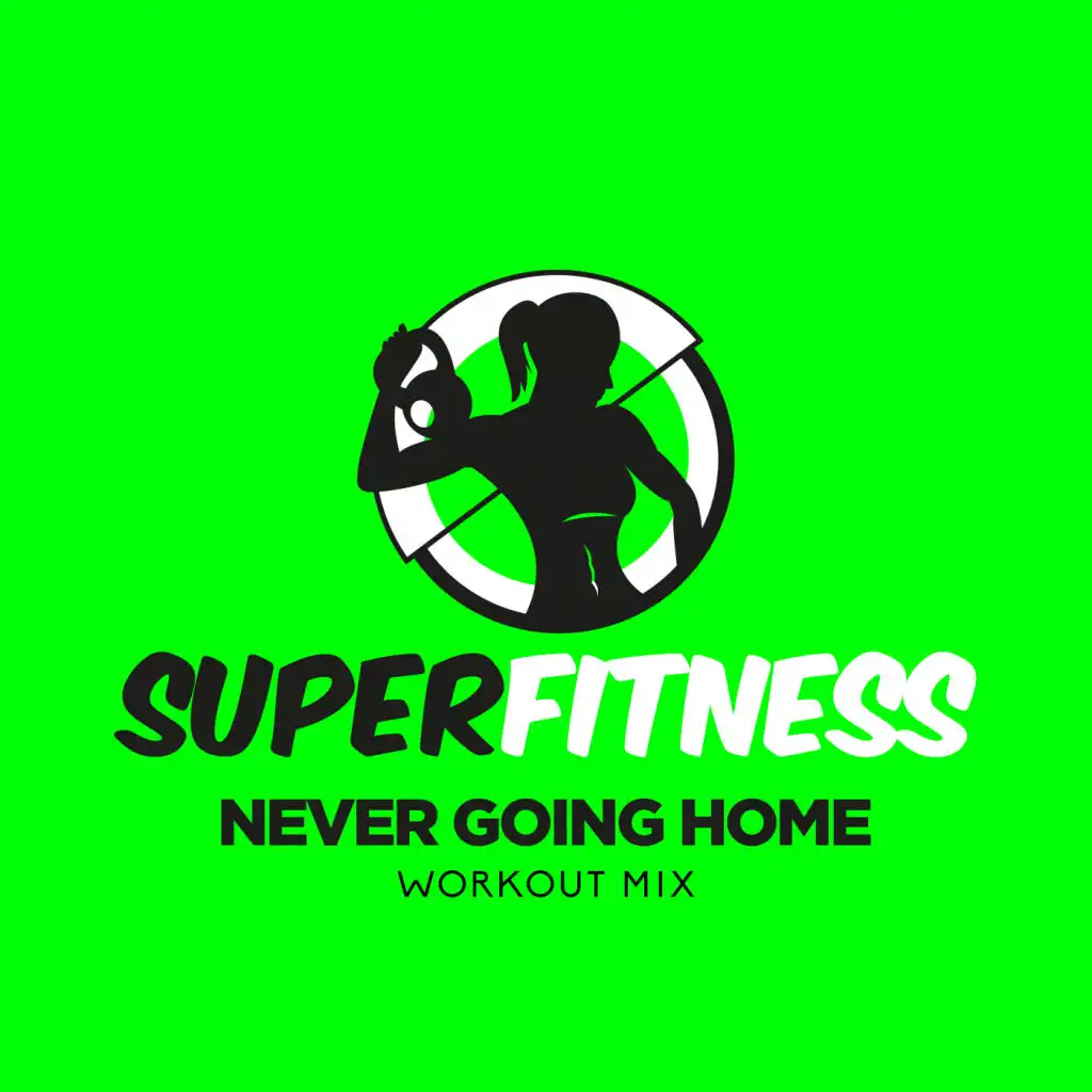 Never Going Home (Workout Mix Edit 135 bpm)