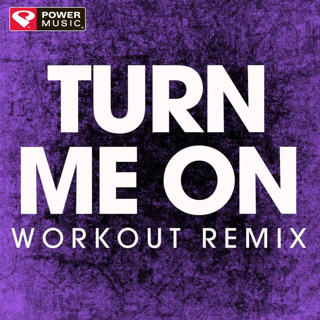 Turn Me On (Workout Remix)